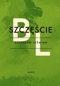 Szczęście - Leśmian Bolesław
