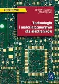 Okoniewski S. - Technologia i materiałoznawstwo dla elektroników