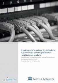 Współpraca państw Grupy Wyszehradzkiej w zapewnianiu cyberbezpieczeństwa – analiza i rekomendacje - Świątkowska Joanna