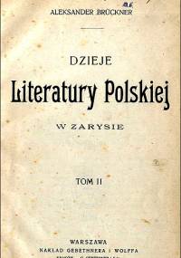 Aleksander Brückner - Dzieje literatury polskiej w zarysie. T. 1-2 (1903-1908)