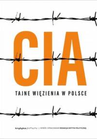 CIA. Tajne więzienia w Polsce - Opracowanie zbiorowe
