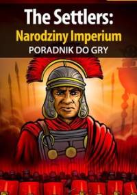 The Settlers: Narodziny Imperium - poradnik do gry - Falkowska Marzena Louvette
