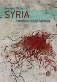 Syria. Porażka strategii Zachodu - Pichon Frederic