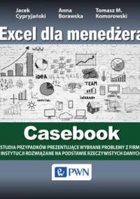 Excel dla menedżera. Casebook - Cypryjański Jacek, Borawska Anna, Komorowski Tomasz M.