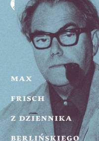 Z dziennika berlińskiego - Frisch Max