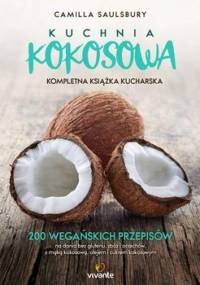 Kuchnia kokosowa. Kompletna książka kucharska - Saulsbury Camilla