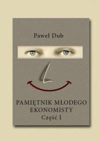 Pamiętnik młodego ekonomisty - Dub Paweł