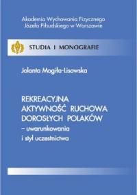 Rekreacyjna aktywność ruchowa dorosłych Polaków - uwarunkowania i styl uczestnictwa - Lisowska-Mogiła Jolanta