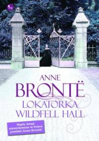 Lokatorka Wildfell Hall - Bronte Anne