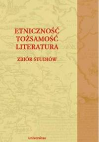 Etniczność – tożsamość – literatura - Siwor Dorota, Bukowiec Paweł