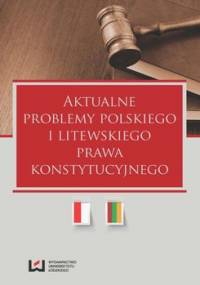 Aktualne problemy polskiego i litewskiego prawa konstytucyjnego - Górecki Dariusz