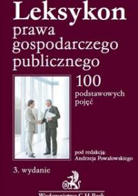 Leksykon prawa gospodarczego publicznego. 100 podstawowych pojęć - Powałowski Andrzej