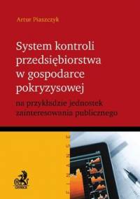 System kontroli przedsiębiorstwa w gospodarce pokryzysowej na przykładzie jednostek zainteresowania publicznego - Płaszczyk Artur