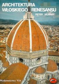 Murray P. - Architektura Włoskiego Renesansu