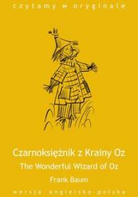 The Wonderful Wizard of Oz / Czarnoksiężnik z Krainy Oz - Baum Frank