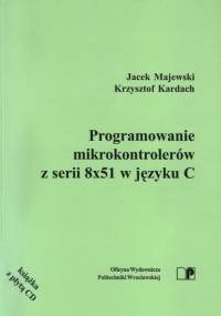 Majewski J. - Programowanie mikrokontrolerów z serii 8x51 w języku C