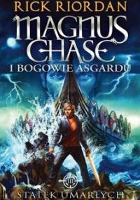 Statek umarłych. Magnus Chase i bogowie Asgardu. Tom 3 - Riordan Rick
