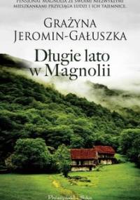 Długie lato w Magnolii - Jeromin-Gałuszka Grażyna