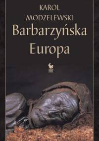Barbarzyńska Europa - Modzelewski Karol