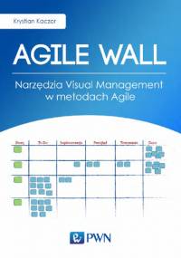 Krystian Kaczor - Agile Wall. Narzędzia Visual Management w metodach Agile