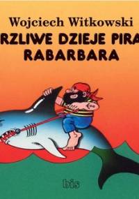 Burzliwe dzieje pirata Rabarbara - Witkowski Wojciech