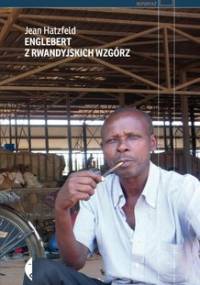 Englebert z rwandyjskich wzgórz - Hatzfeld Jean