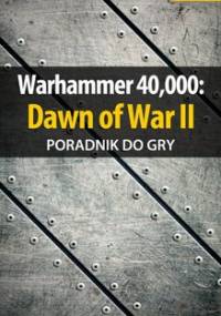 Warhammer 40,000: Dawn of War II - poradnik do gry - Jałowiec Maciej Sandro