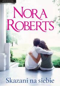 Skazani na siebie - Roberts Nora