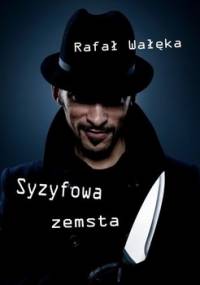 Syzyfowa zemsta - Wałęka Rafał