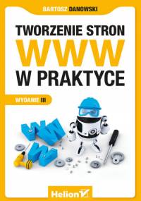 Bartosz Danowski - Tworzenie stron WWW w praktyce. Wydanie III