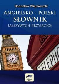 Angielsko-polski słownik fałszywych przyjaciół - Więckowski Radosław