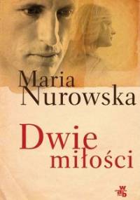 Dwie miłości - Nurowska Maria