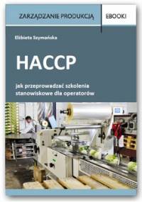 HACCP – jak przeprowadzać szkolenia stanowiskowe dla operatorów - Szymańska Elżbieta
