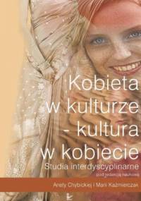 Kobieta w Kulturze - Kultura w Kobiecie - Chybicka Aneta