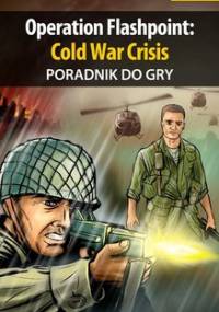 Operation Flashpoint: Cold War Crisis - poradnik do gry - Szczerbowski Piotr Zodiac