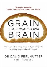 Grain Brain. Zbożowa głowa - Perlmutter David