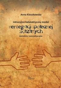 Inkluzyjno-katalaktyczny model reintegracji społecznej skazanych - Kieszkowska Anna
