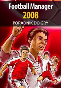 Football Manager 2008 - poradnik do gry - Rylski Andrzej Rylak