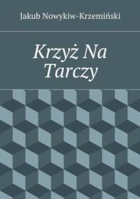 Krzyż Na Tarczy - Nowykiw-Krzeminski Jakub Zdzisław