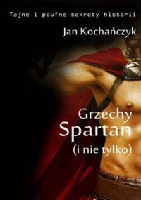 Grzechy Spartan (i nie tylko) - Kochańczyk Jan