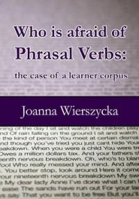 Who is afraid of Phrasal Verbs. The case of a learner corpus - Wierszycka Joanna