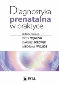 Diagnostyka prenatalna w praktyce - Opracowanie zbiorowe