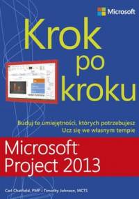 Microsoft Project 2013. Krok po kroku - Chatfield Carl, Johnson Timothy