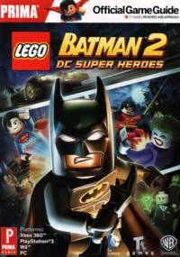 Lego Batman 2: DC Super Heroes - PRIMA Game GUIDE