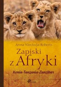 Zapiski z Afryki, Kenia–Tanzania–Zanzibar - Nieckula-Roberts Anna