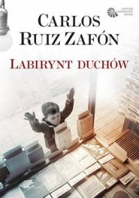 Labirynt duchów - Zafon Carlos Ruiz