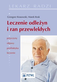 Leczenie odleżyn i ran przewlekłych - Krasowski Grzegorz, Kruk Marek