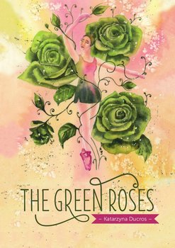 The green roses - Ducros Katarzyna
