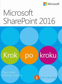Microsoft SharePoint 2016. Krok po kroku - Londer Olga M., Coventry Penelope
