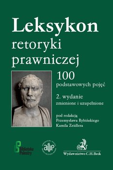 Leksykon retoryki prawniczej. 100 podstawowych pojęć - Rybiński Przemysław, Zeidler Kamil